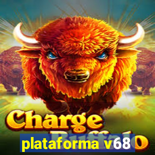 plataforma v68